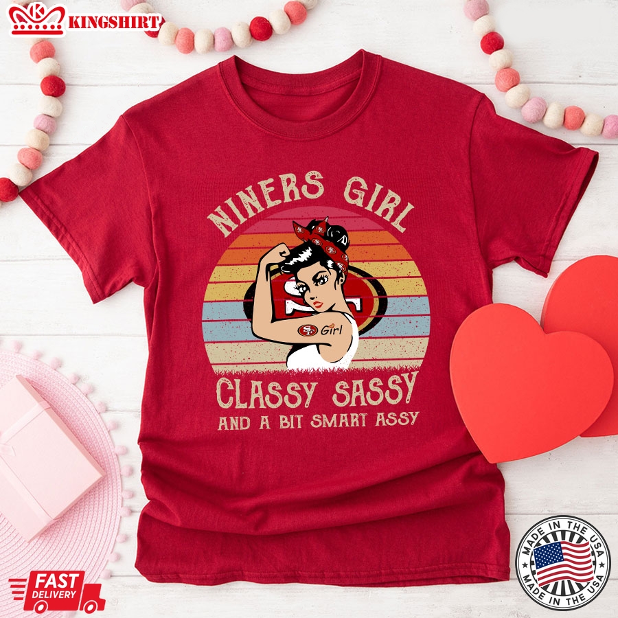 San Francisco 49ers Niners Girl Classy Sassy And A Bit Smart Assy T-Shirt