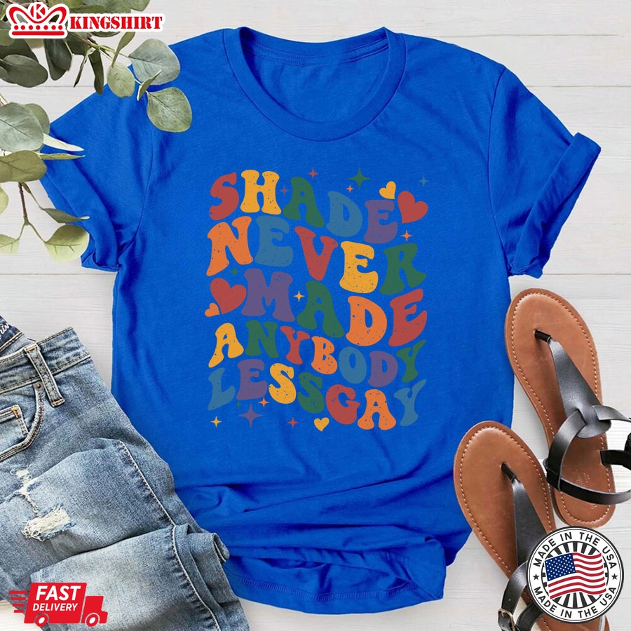 Shade Never Made Anybody Less Gay LGBT T-Shirt