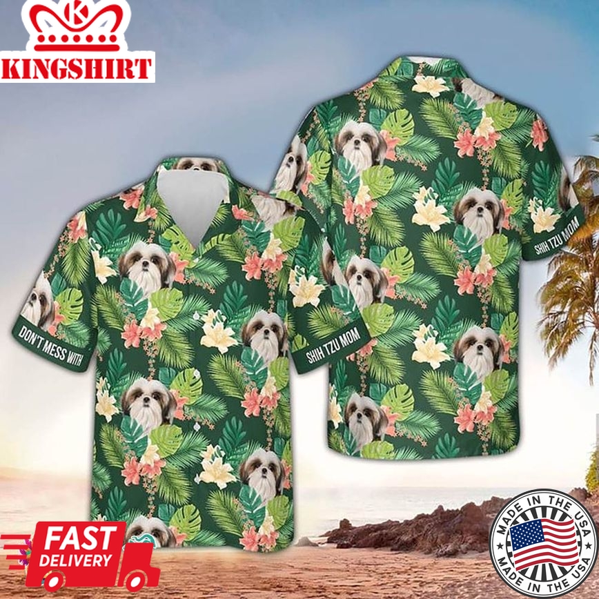 Shih Tzu Hawaiian Shirt Dont Mess With Shih Hawaiian Aloha Beach Shirt