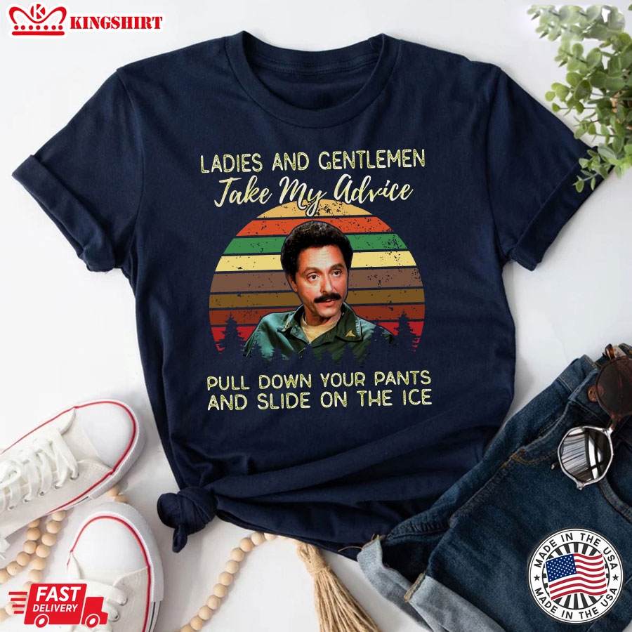 Sidney Freedman Ladies And Gentlemen Take My Advice Pull Down Your Pants T-Shirt