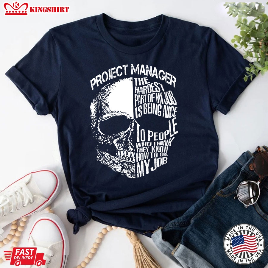 Skull Project Manager The Hardest Part Of My Job T-Shirt