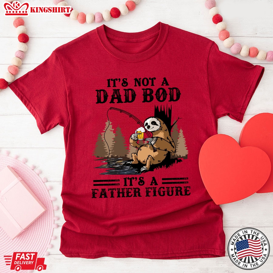 Sloth With Beer Fishing It's Not A Dad Bod It's A Father Figure T-Shirt