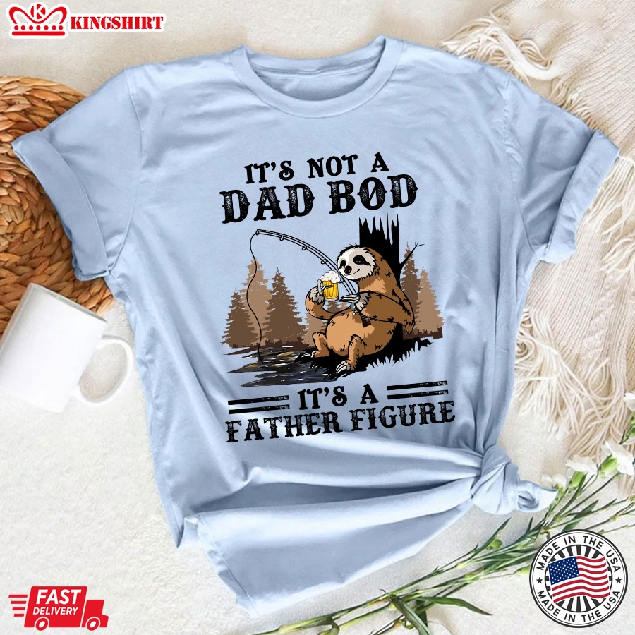 Sloth With Beer Fishing It's Not A Dad Bod It's A Father Figure T-Shirt