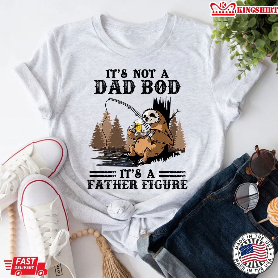 Sloth With Beer Fishing It's Not A Dad Bod It's A Father Figure T-Shirt