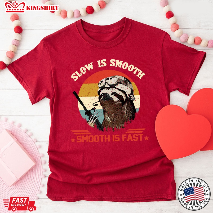 Slow Is Smooth Smooth Is Fast Sloth T-Shirt