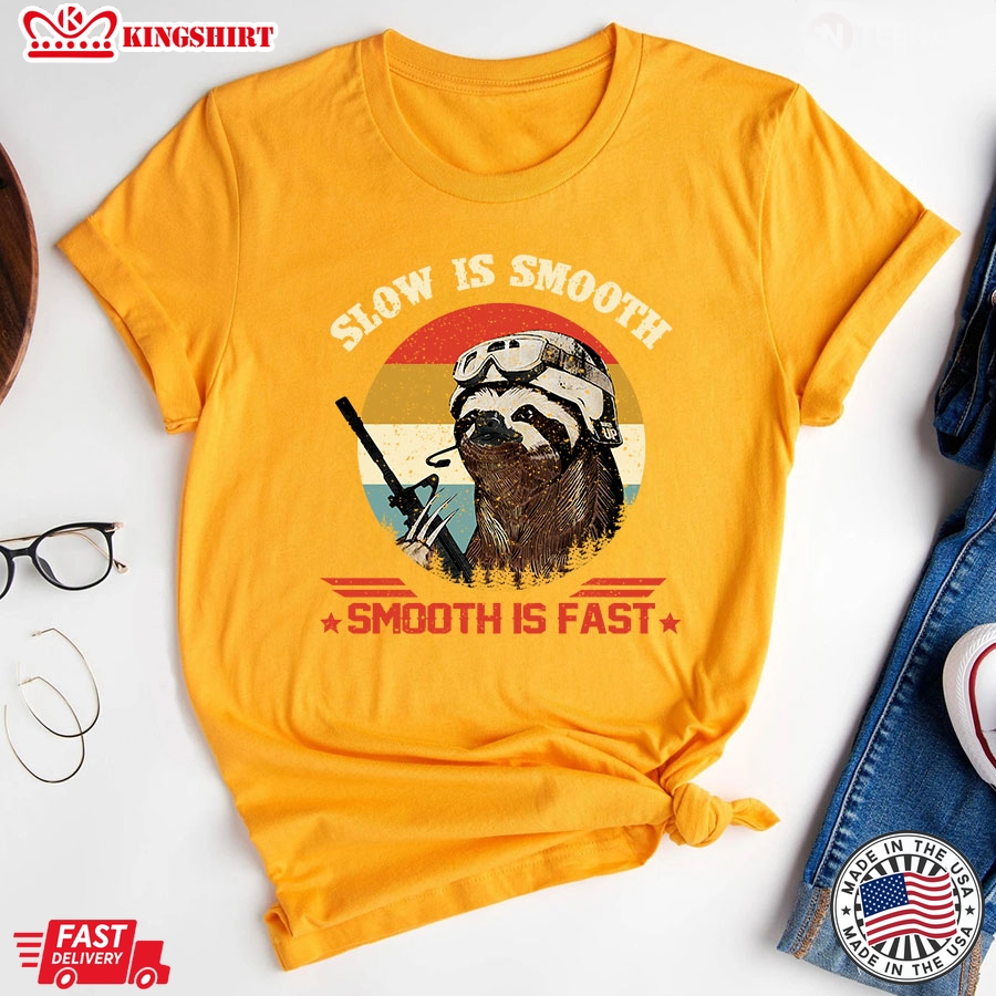 Slow Is Smooth Smooth Is Fast Sloth T-Shirt