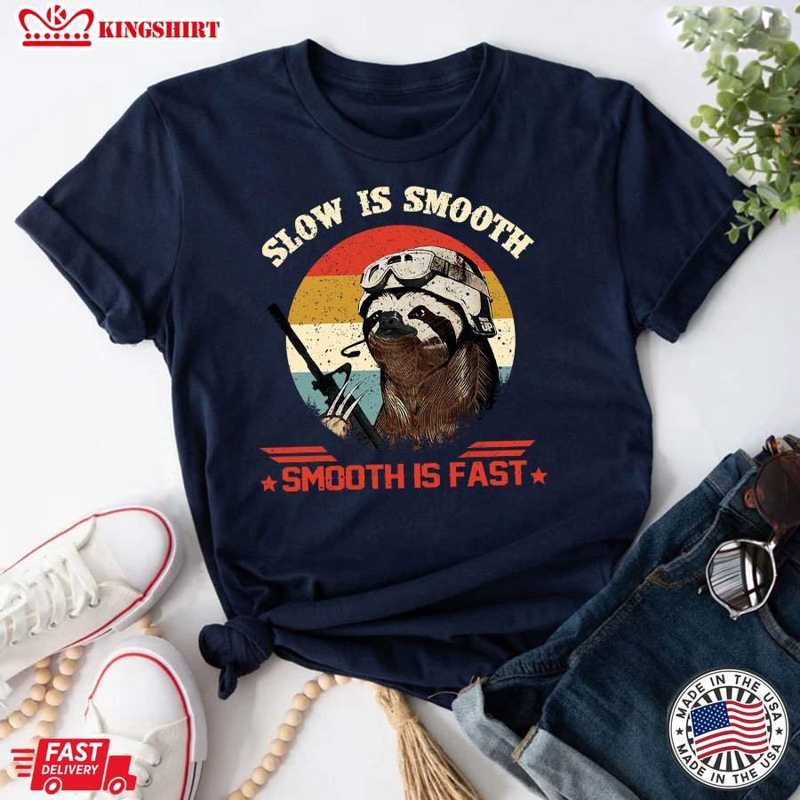 Slow Is Smooth Smooth Is Fast Sloth T-Shirt