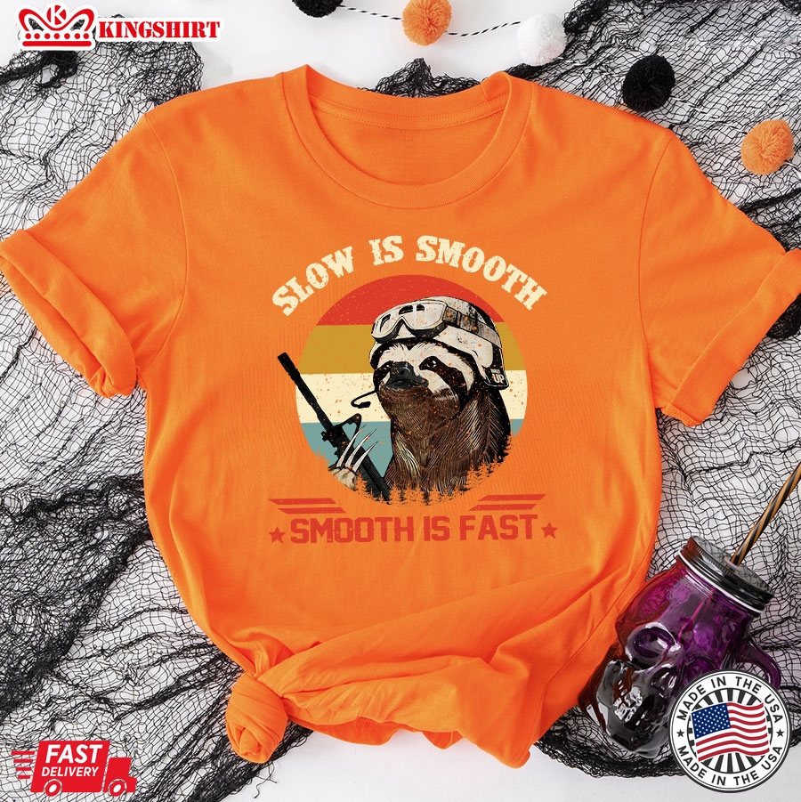 Slow Is Smooth Smooth Is Fast Sloth T-Shirt