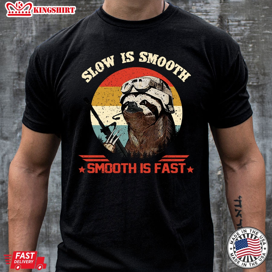 Slow Is Smooth Smooth Is Fast Sloth T-Shirt