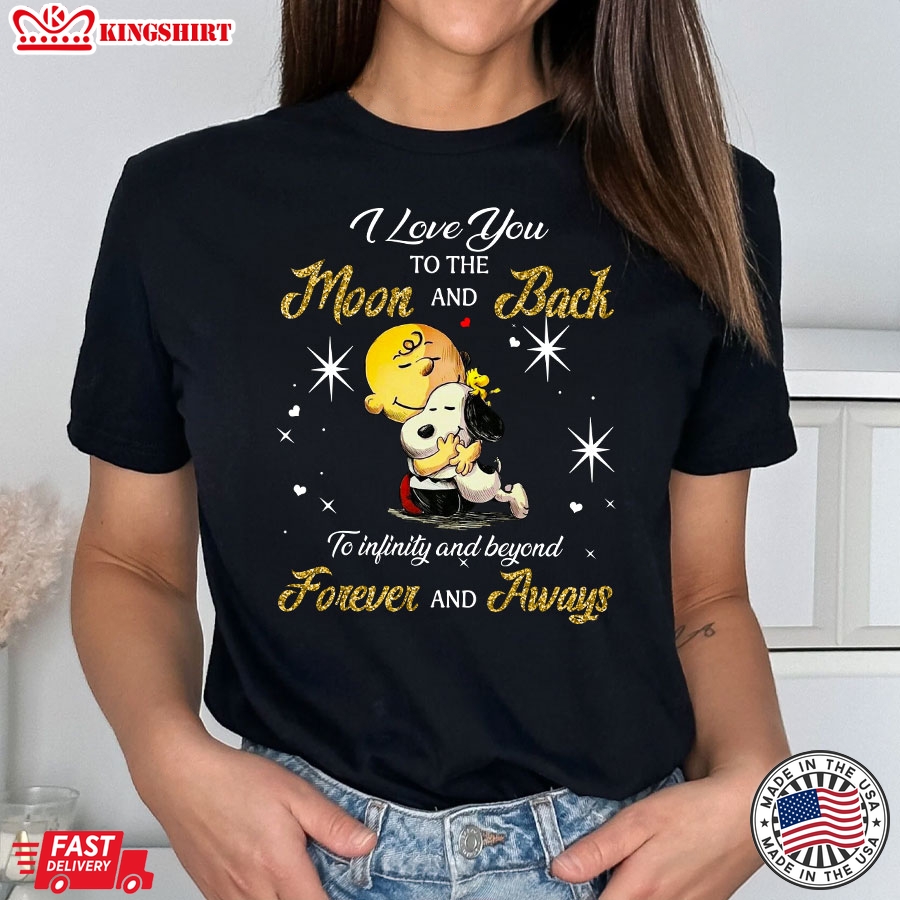 Snoopy I Love You To The Moon And Back To Infinity And Beyond Forever And Aways T-Shirt