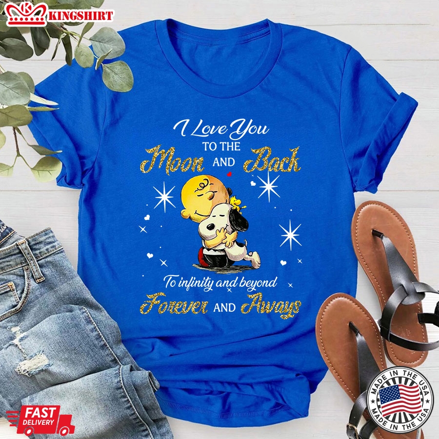 Snoopy I Love You To The Moon And Back To Infinity And Beyond Forever And Aways T-Shirt