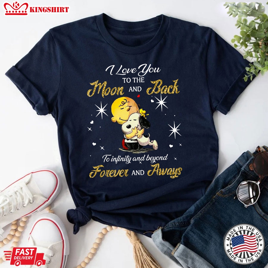 Snoopy I Love You To The Moon And Back To Infinity And Beyond Forever And Aways T-Shirt