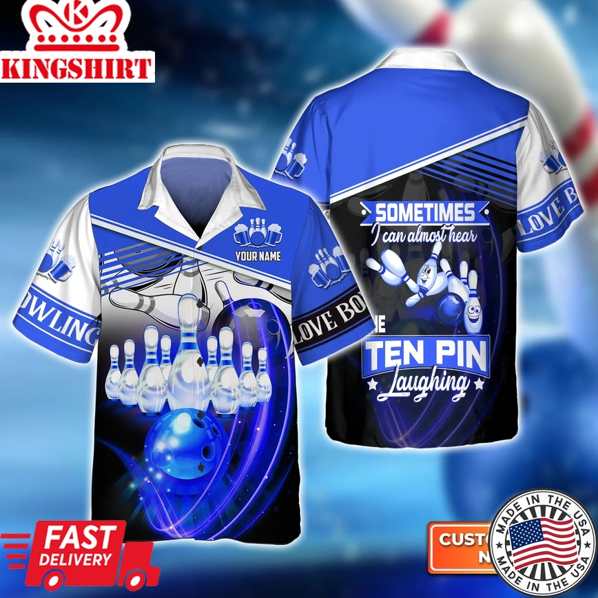 Sometime I Can Almost Hear The Ten Pin Laughing Trendy Hawaiian Shirt, Bowling Trendy Hawaiian Shirt For Men, Women, Bowling Team