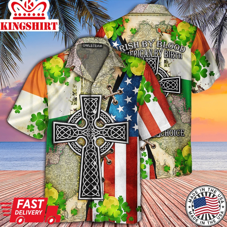 St Patricks Day Irish By Blood American By Birth Patriot By Choice Short Sleeve Hawaiian Shirt