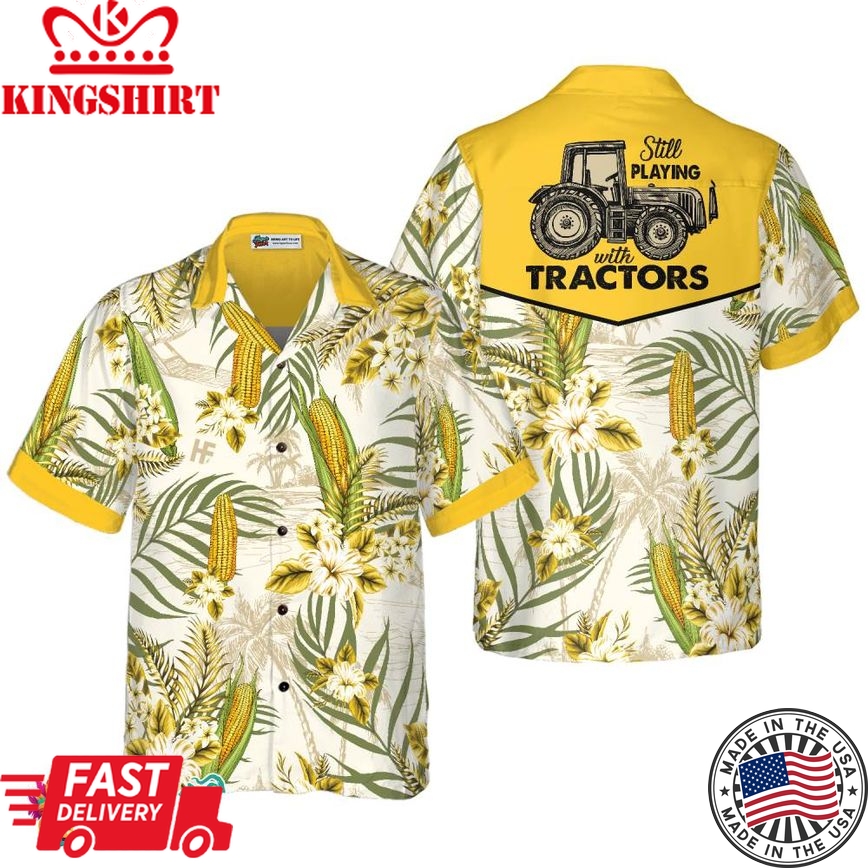 Still Play With Tractor Hawaiian Shirt