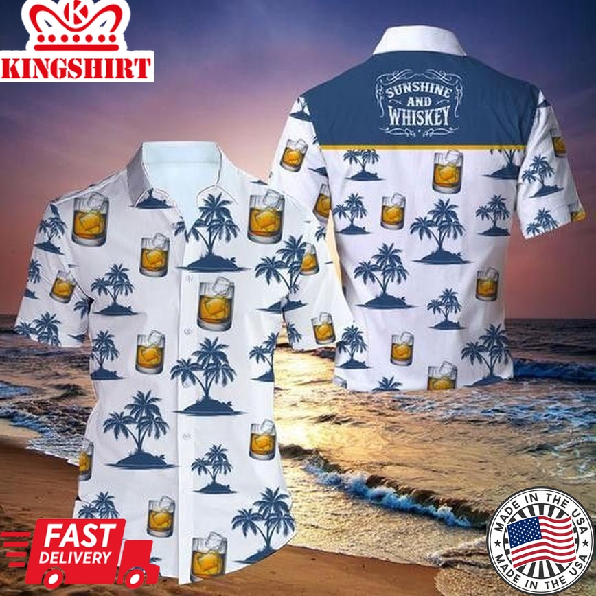 Sunshine And Whiskey Trendy Hawaiian Shirt For