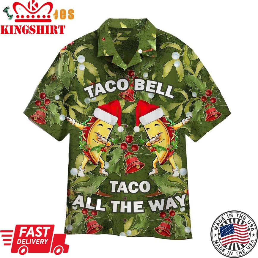 Taco Bell Taco All The Way, Dabbing Taco Christmas Trendy Hawaiian Shirt Perfect Gifts For Your Loved Ones