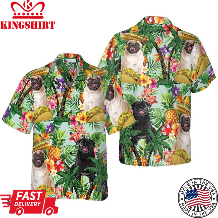 Taco Pug Are Ready For Summer Hawaiian Shirt