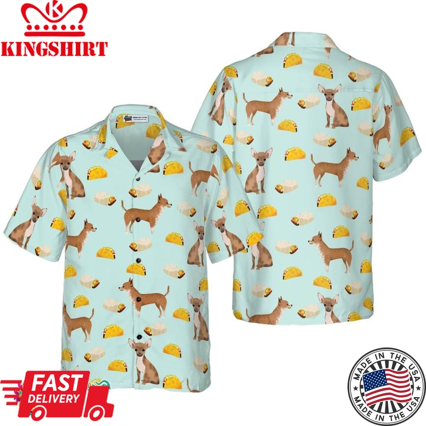 Tacos Burritos Chihuahua Dog Shirt For Men Hawaiian Shirt