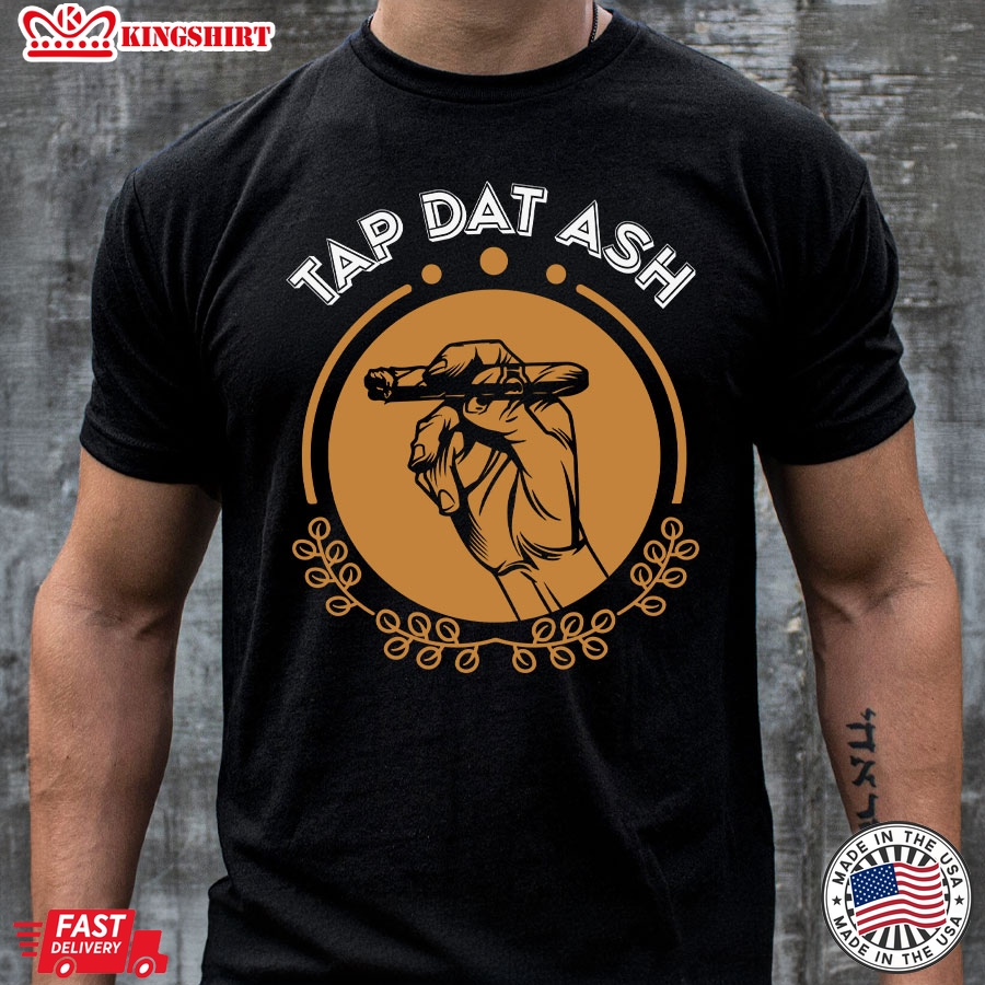 Tap Dat Ash Cigars Lover T-Shirt