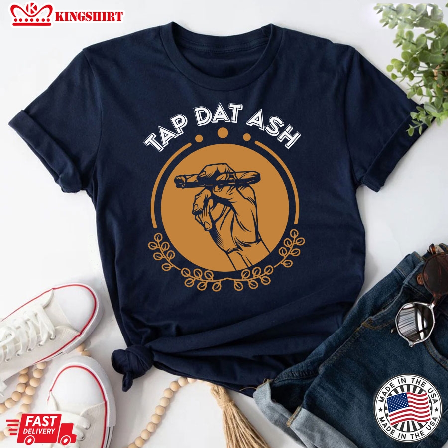 Tap Dat Ash Cigars Lover T-Shirt