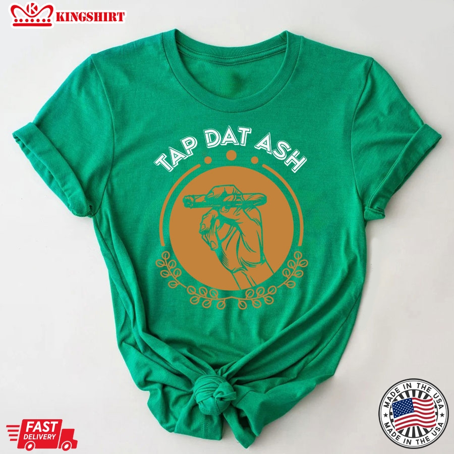 Tap Dat Ash Cigars Lover T-Shirt