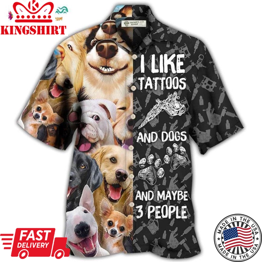 Tattoo I Like Tattoos And Dogs Hawaiian Shirt