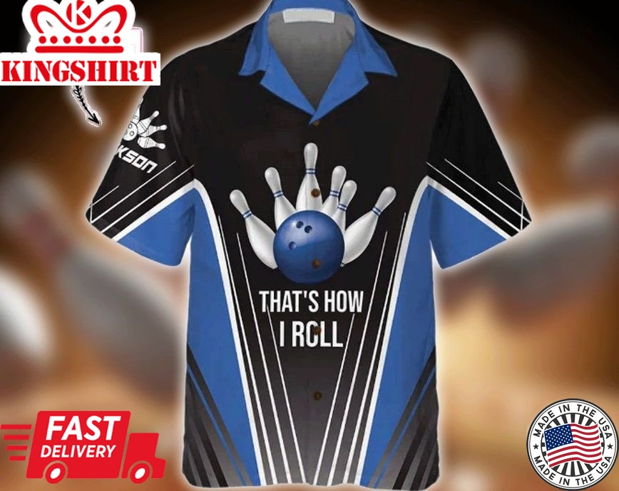 That's How I Roll Bowling Blue Personalized Trendy Hawaiian Shirt, Group Hawaii Shirt Summer Gifts, Gifts For Bachelor Party, Best Gifts For Men.