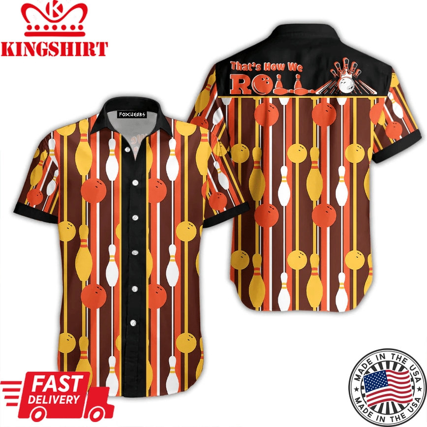 Thats How We Roll Bowling Vintage Style Trendy Hawaiian Shirt Aloha Shirt