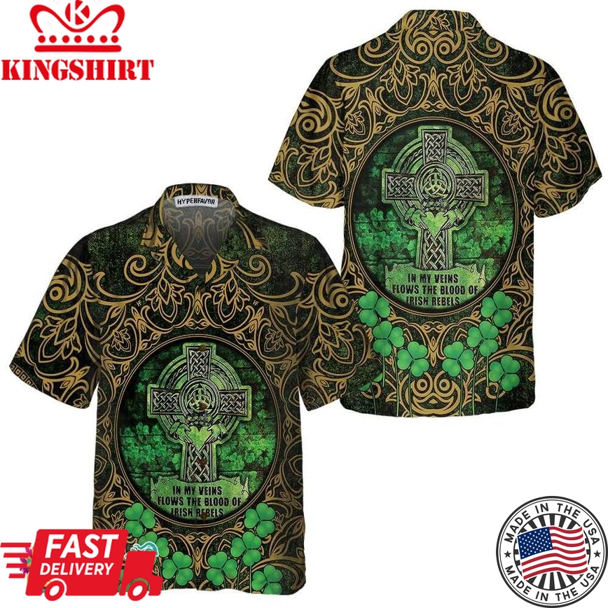 The Blood Of Irish Rebels Hawaiian Shirt, St. Patricks Day Shirt, Cool St Patrick's Day Gift