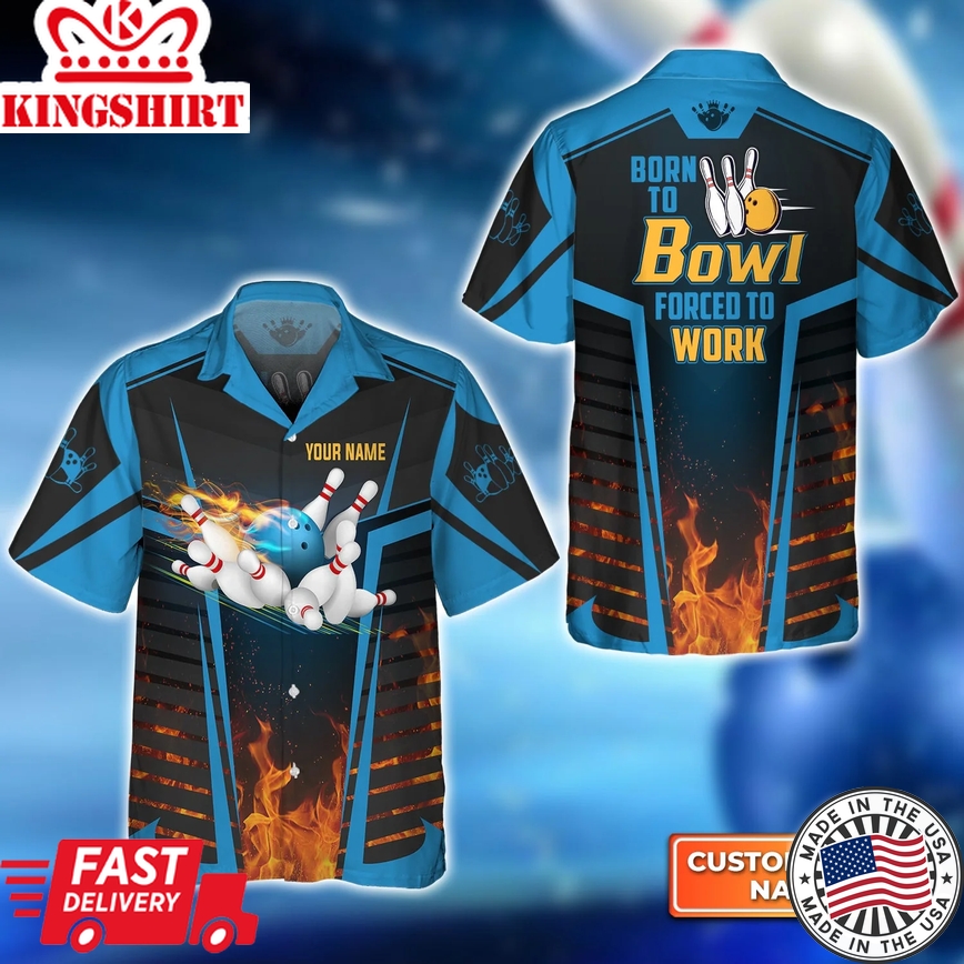 The Blue Bowling Ball Born To Bowl Forced To Work Trendy Hawaiian Shirt, Bowling Trendy Hawaiian Shirt For Men, Women, Bowling Team Shirt