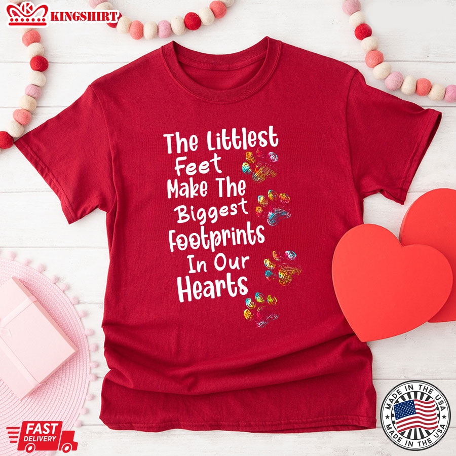 The Littlest Feet Make The Biggest Footprints In Our Hearts Dog Lovers Paw Print T-Shirt