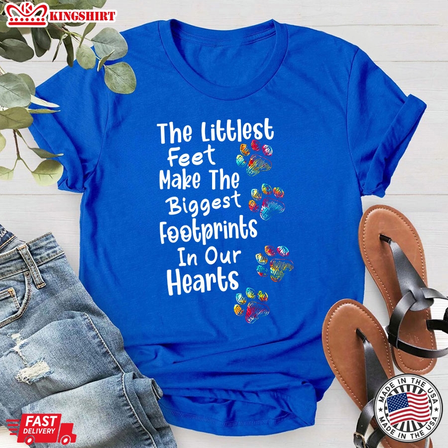 The Littlest Feet Make The Biggest Footprints In Our Hearts Dog Lovers Paw Print T-Shirt