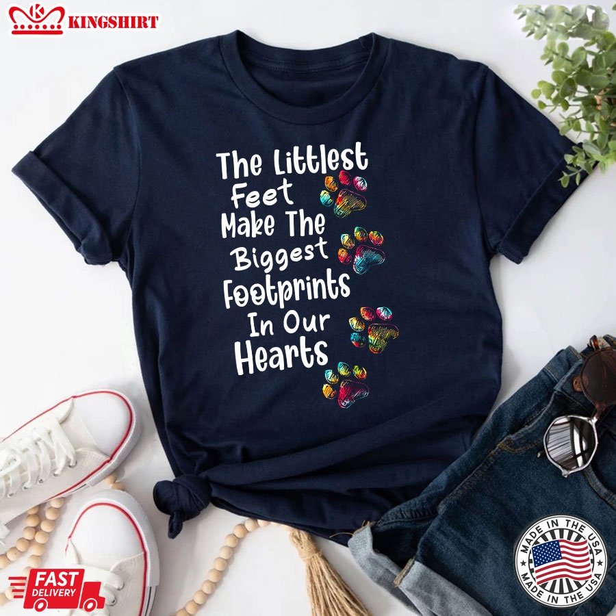 The Littlest Feet Make The Biggest Footprints In Our Hearts Dog Lovers Paw Print T-Shirt