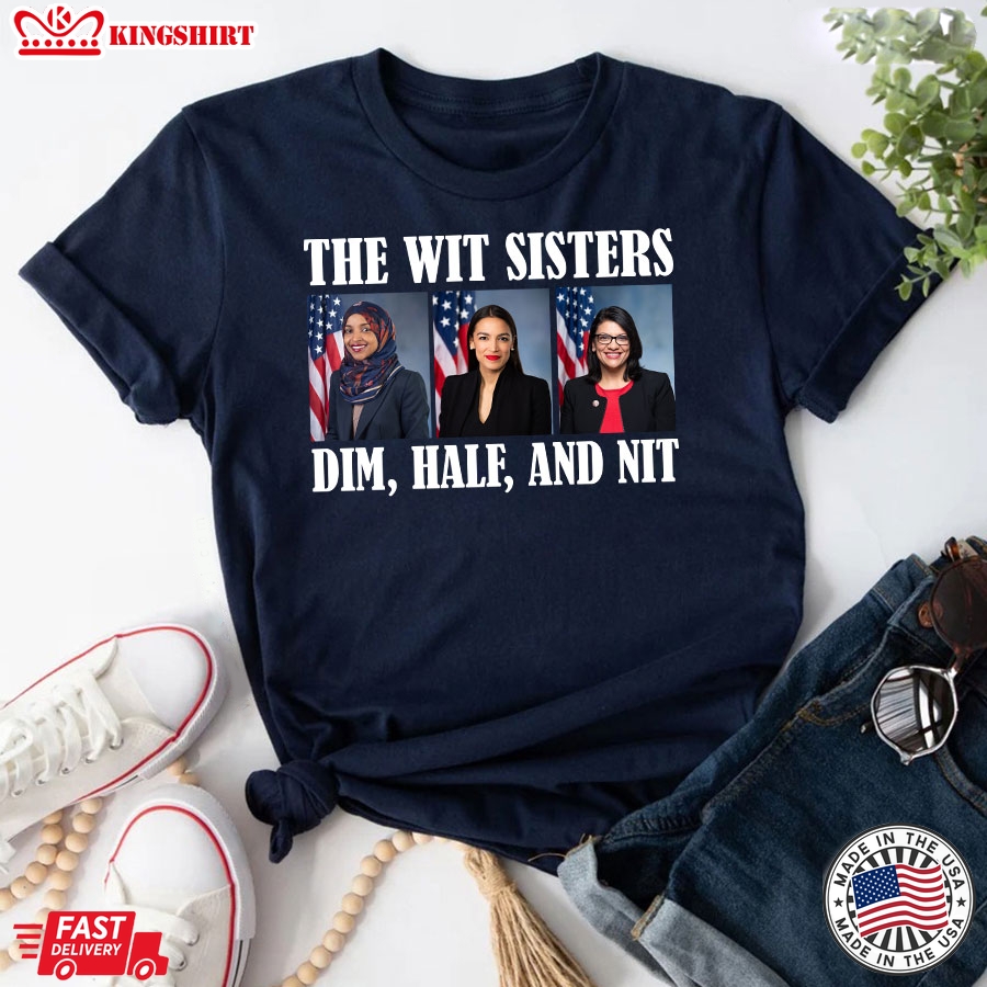 The Wit Sisters Dim Half And Nit Ilhan Omar Alexandria Ocasio-Cortez Rashida Tlaib Election 2024 T-Shirt