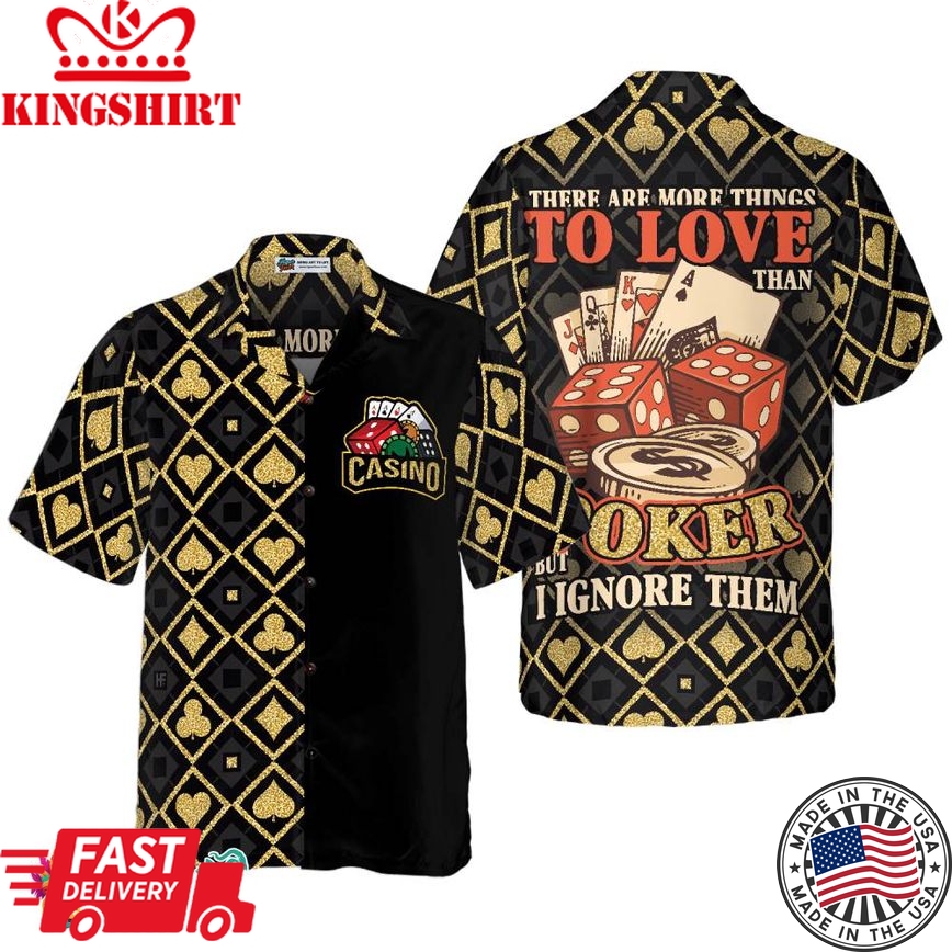 There Are More Things To Love Than Poker Shirt For Men Hawaiian Shirt