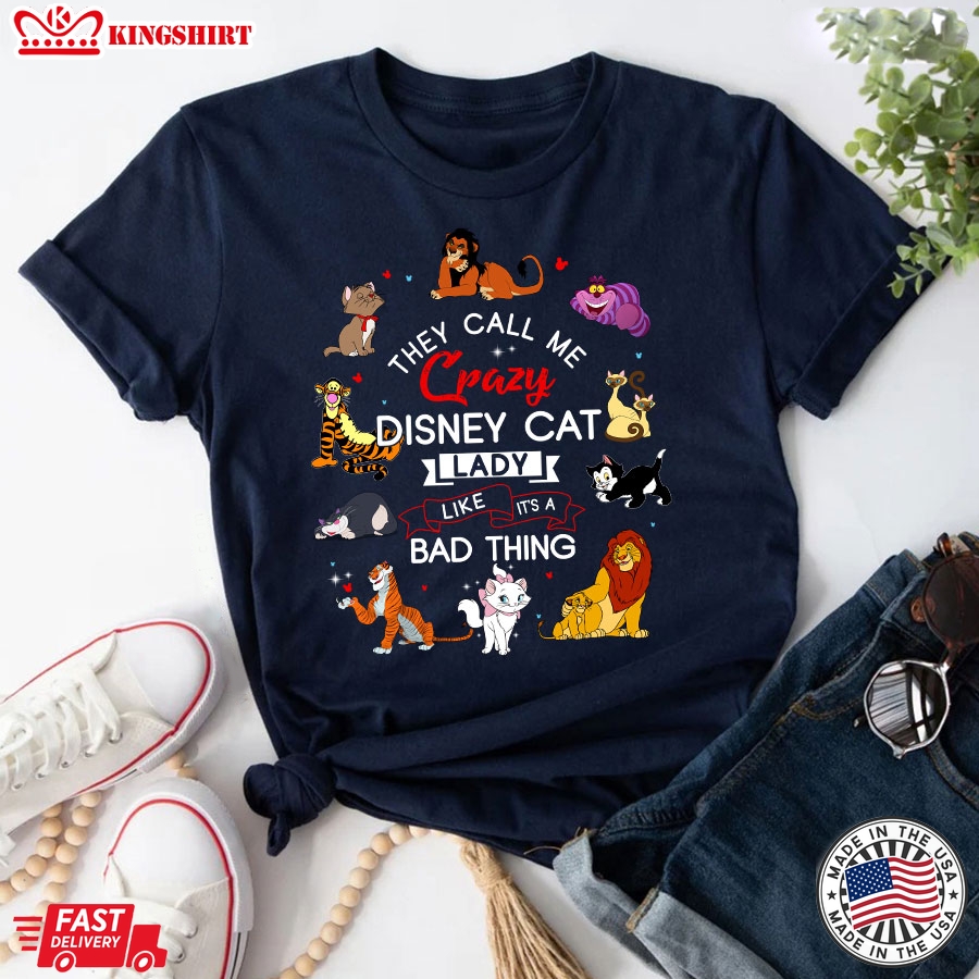 They Call Me Crazy Disney Cat Lady Like It's A Bad Thing T-Shirt