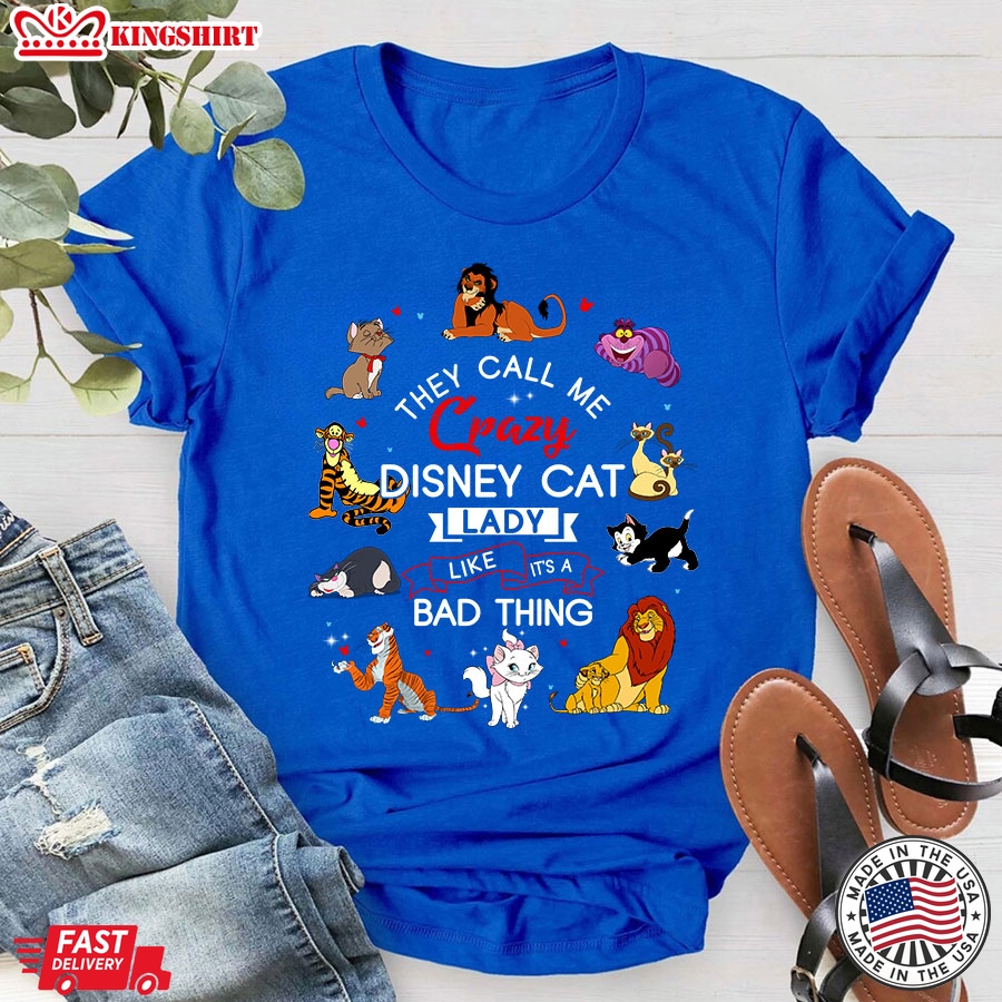 They Call Me Crazy Disney Cat Lady Like It's A Bad Thing T-Shirt