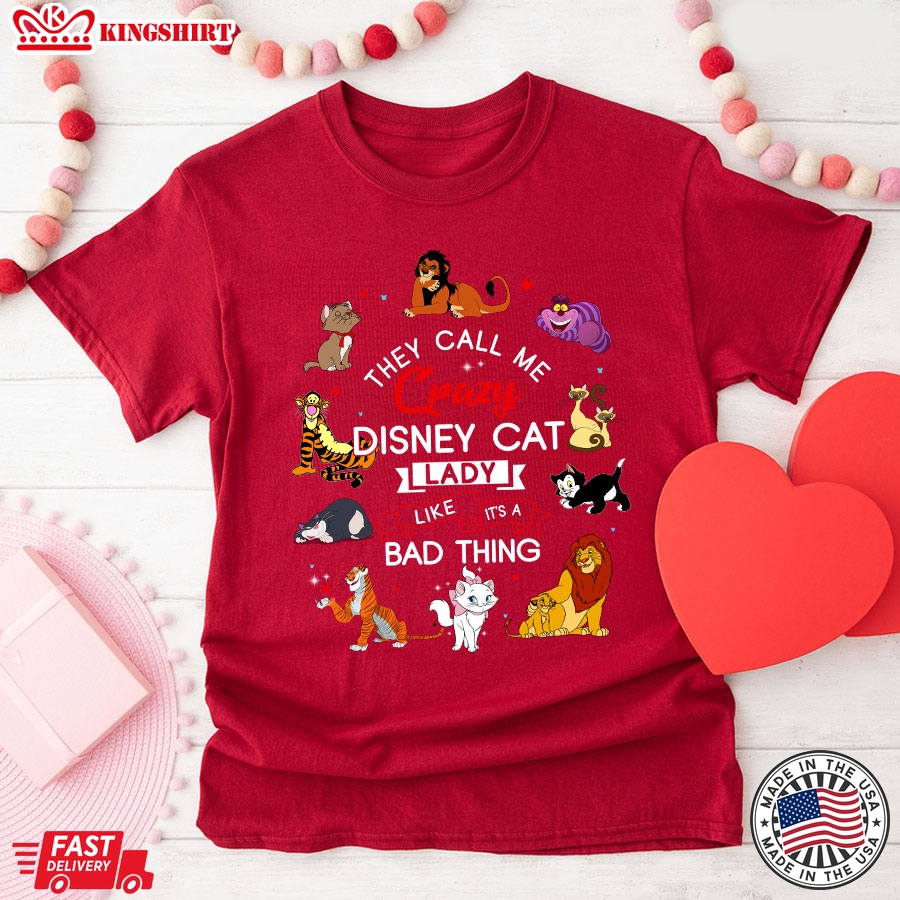 They Call Me Crazy Disney Cat Lady Like It's A Bad Thing T-Shirt