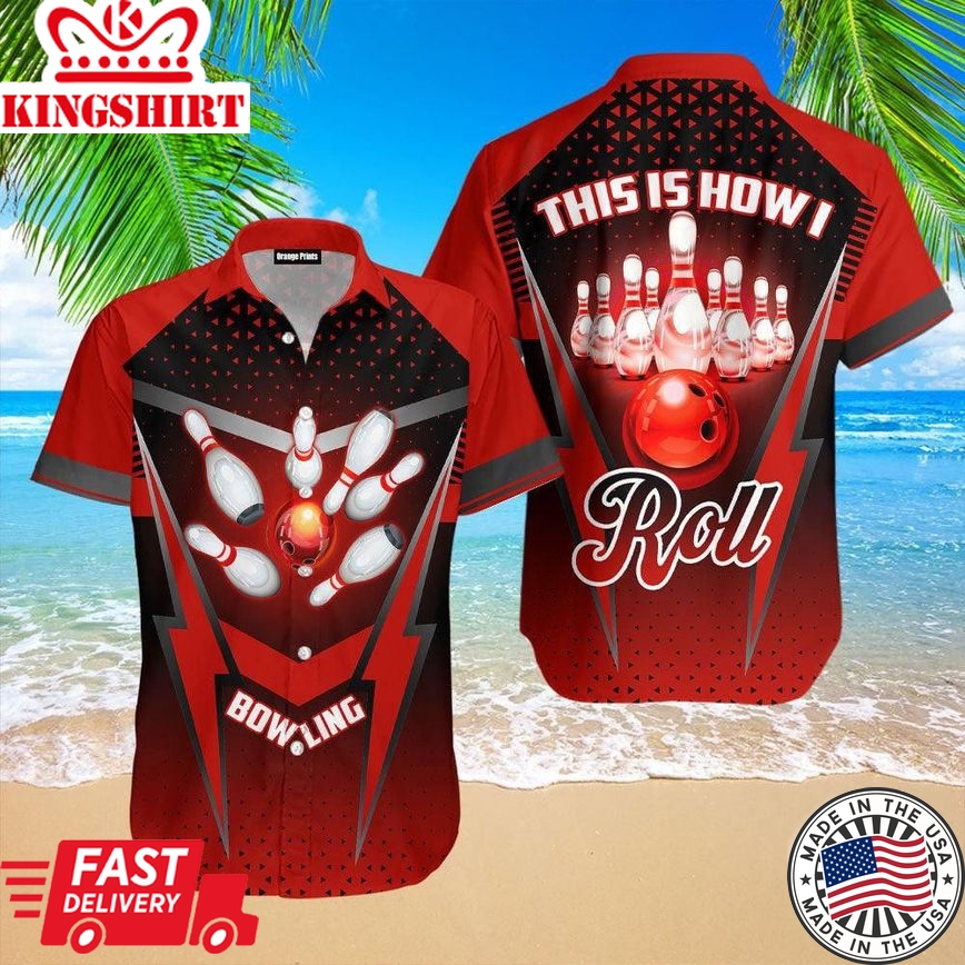 This Is How I Roll Bowling Aloha Trendy Hawaiian Shirts For Men & For Women