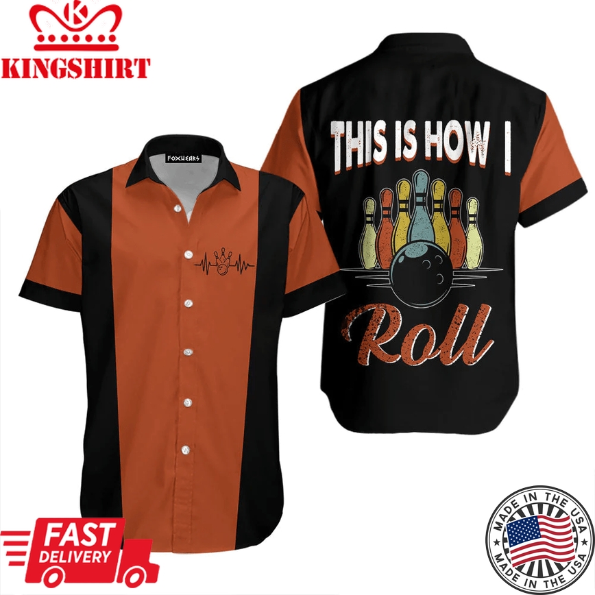 This Is How I Roll Bowling Retro Trendy Hawaiian Shirt Aloha Shirt