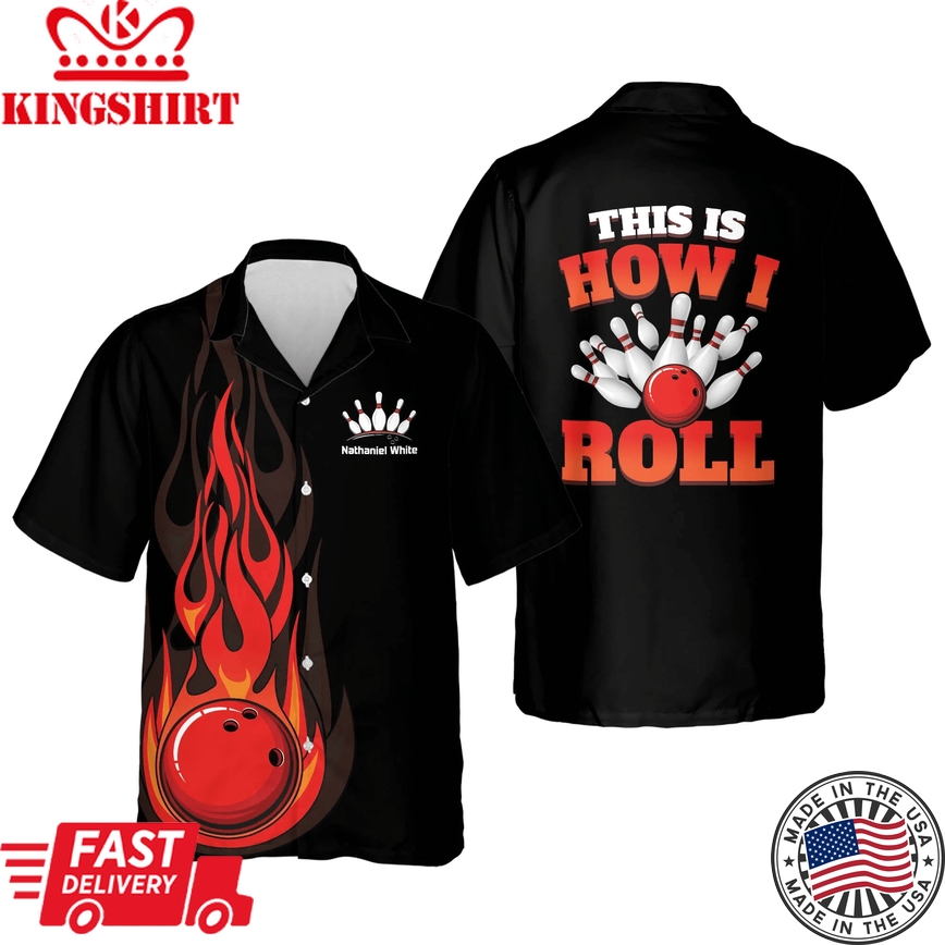 This Is How I Roll Flame Bowling Trendy Hawaiian Shirt, Bowling Team Shirt, Bowling Gift