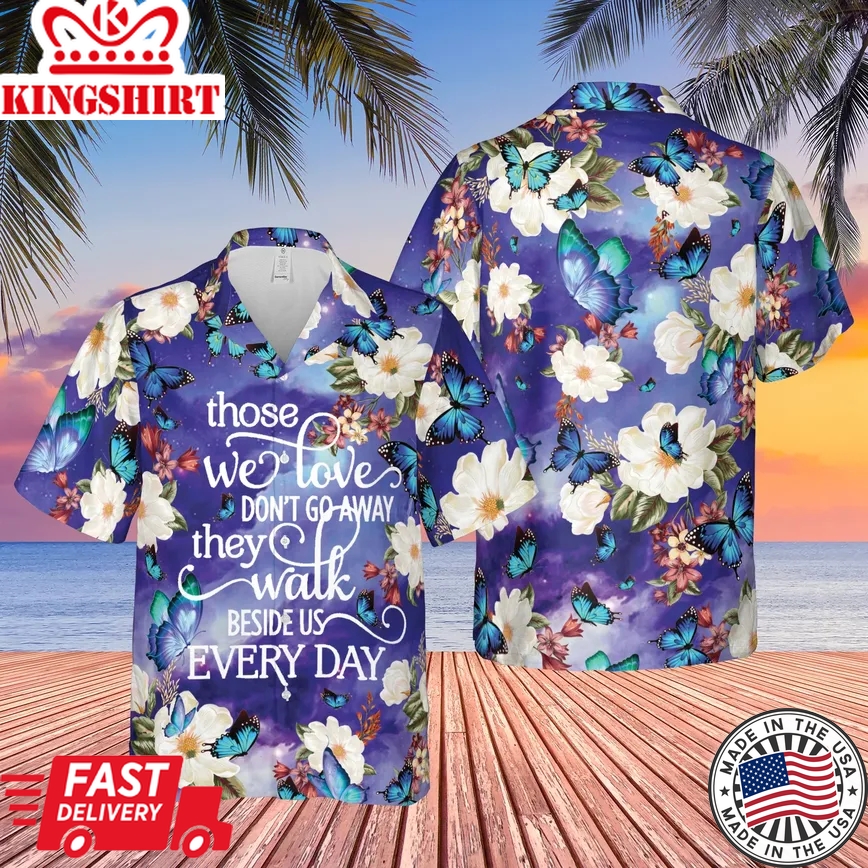 Those We Love Don't Go Away Memorial Trendy Hawaiian Shirt, In Loving Memory Aloha Shirt