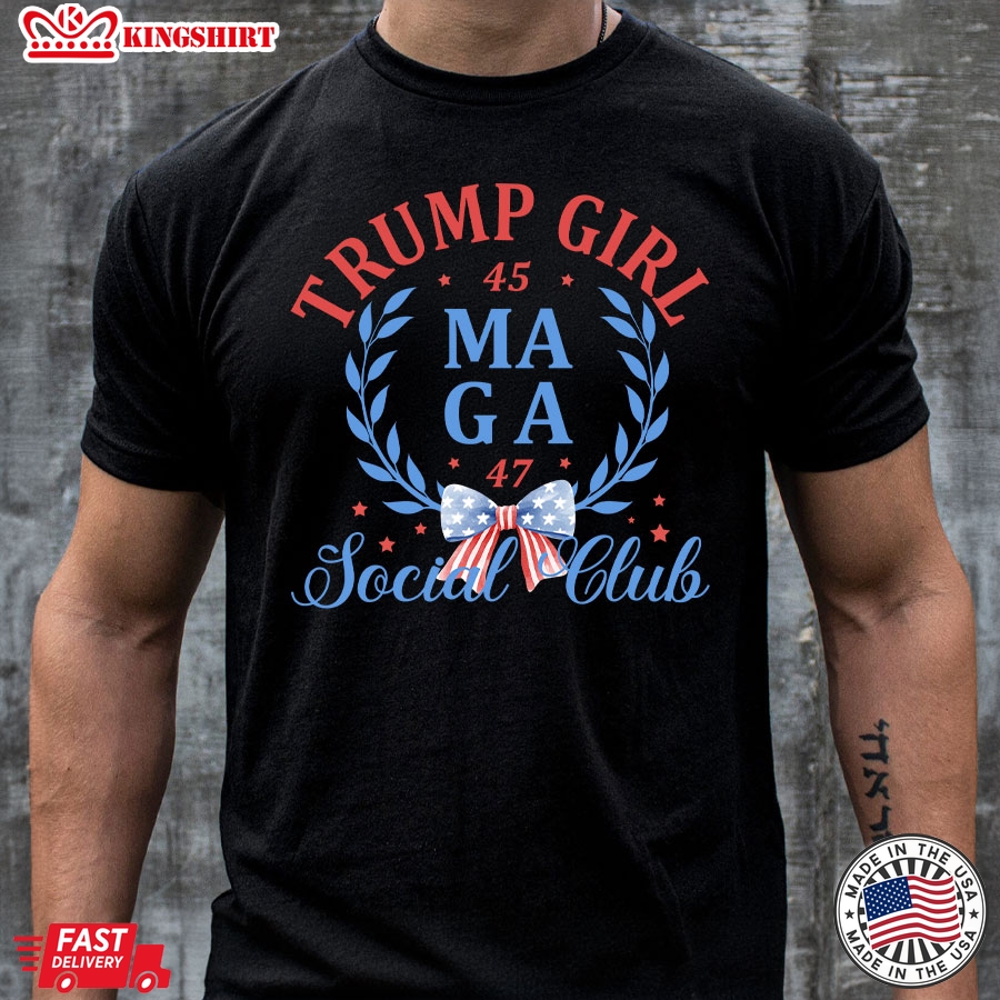 Trump Girl 45 MAGA 47 Social Club Trump Supporter T-Shirt