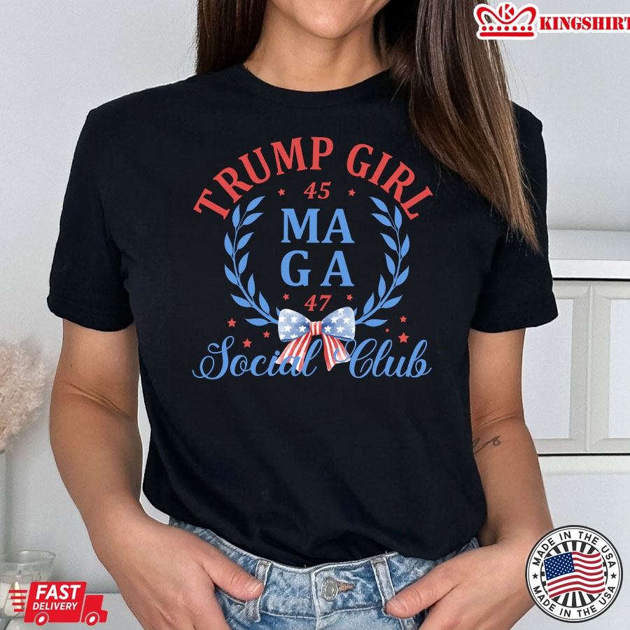 Trump Girl 45 MAGA 47 Social Club Trump Supporter T-Shirt