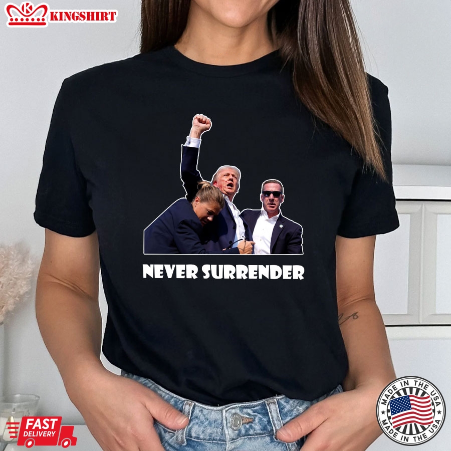 Trump Shooting Never Surrender T-Shirt