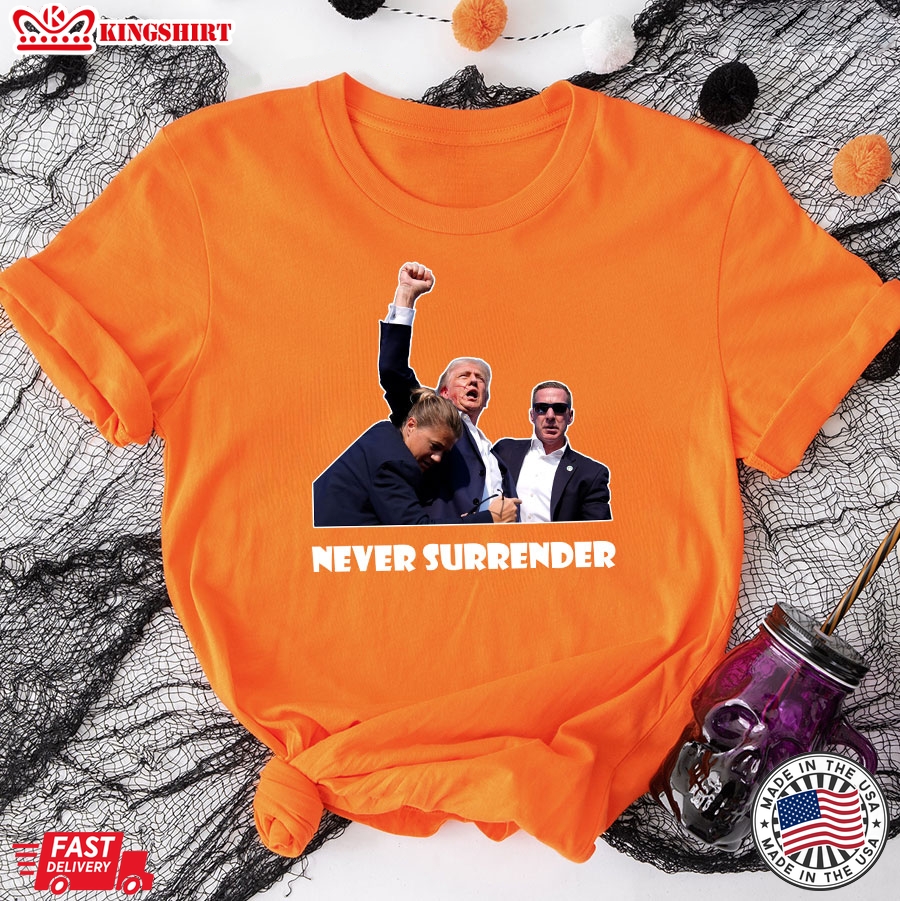 Trump Shooting Never Surrender T-Shirt