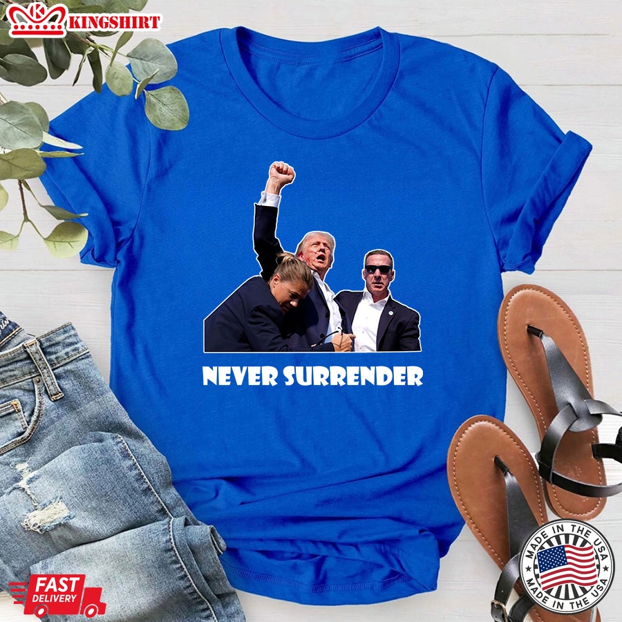 Trump Shooting Never Surrender T-Shirt