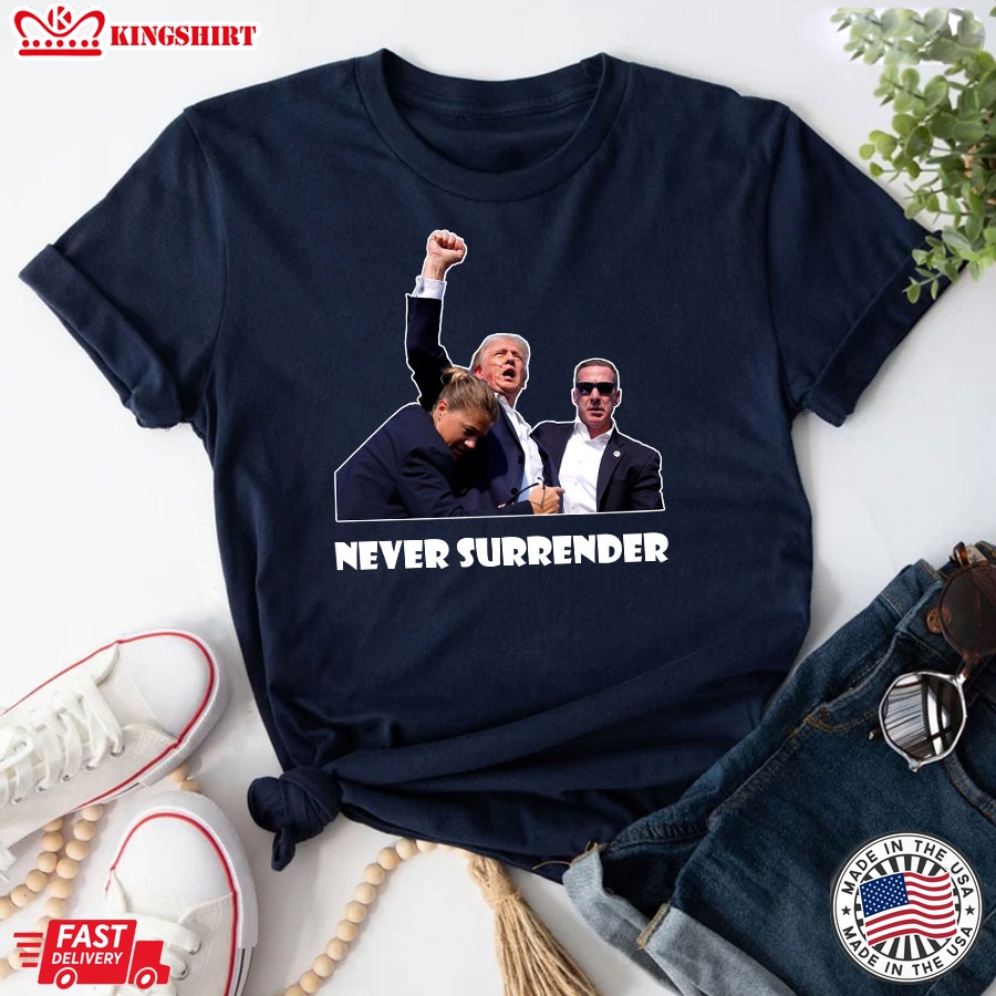 Trump Shooting Never Surrender T-Shirt