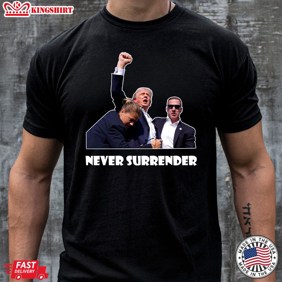 Trump Shooting Never Surrender T-Shirt